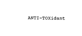 ANTI-TOXIDANT