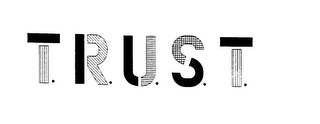 T.R.U.S.T.