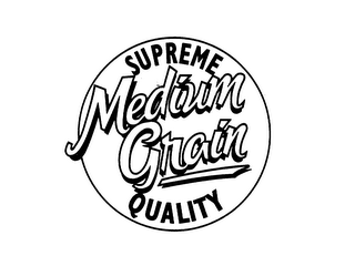 MEDIUM GRAIN SUPREME QUALITY