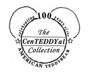 CELEBRATING 100 YEARS OF THE AMERICAN TEDDYBEAR THE CENTEDDYAL COLLECTION