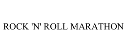 ROCK 'N' ROLL MARATHON