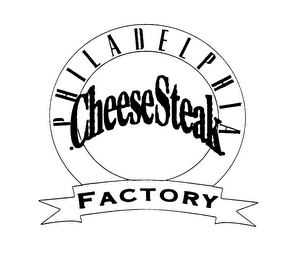 PHILADELPHIA CHEESE STEAK FACTORY