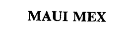 MAUI MEX
