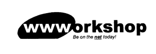 WWWORKSHOP BE ON THE NET TODAY!