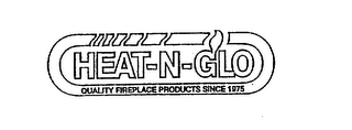 HEAT-GLO QUALITY FIREPLACE PRODUCTS SINCE 1975