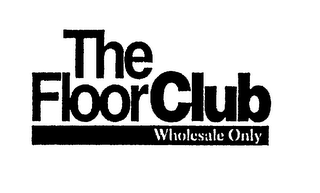 THE FLOOR CLUB WHOLESALE ONLY