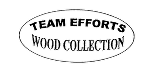 TEAM EFFORTS WOOD COLLECTION