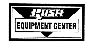 RUSH EQUIPMENT CENTER