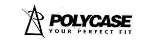 POLYCASE YOUR PERFECT FIT