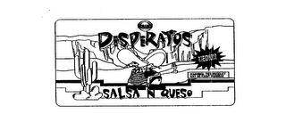 DESPERATOS SALSA N QUESO BERNER CHEESE MEDIUM WARNING: THIS PRODUCT MAY BE HABIT FORMING