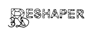 RESHAPER