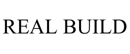 REAL BUILD
