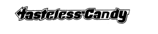 TASTELESS CANDY