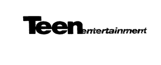 TEEN ENTERTAINMENT