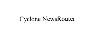 CYCLONE NEWSROUTER