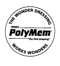 THE WONDER DRESSING FERRIS POLYMEM "THE PINK DRESSING" WORKS WONDERS