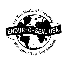 FOR THE WORLD OF CONCRETE WATERPROOFING AND SEALANT ENDUR-O-SEAL USA.