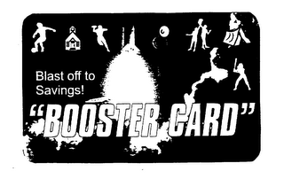 "BOOSTER CARD" BLAST OFF TO SAVINGS"