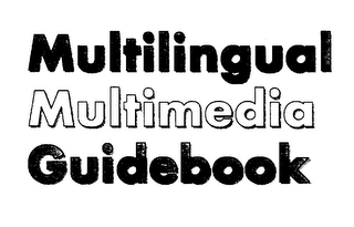 MULTILINGUAL MULTIMEDIA GUIDEBOOK