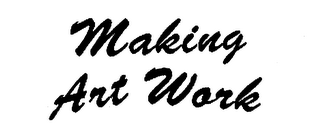 MAKING ART WORK