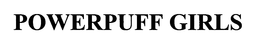 POWERPUFF GIRLS trademark