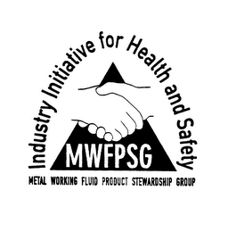 INDUSTRY INITIATIVE FOR HEALTH AND SAFETY MWFPSG METAL WORKING FLUID PRODUCT STEWARDSHIP GROUP