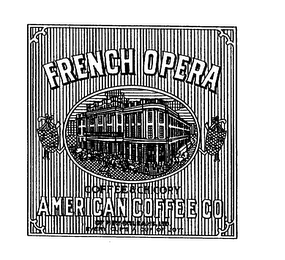 FRENCH OPERA COFFEE & CHICORY AMERICAN COFFEE CO. OF NEW ORLEANS, LTD. "EVERY CUP'S A CUP OF JOY"