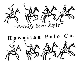 HAWAIIAN POLO CO. "PETRIFY YOUR STYLE"