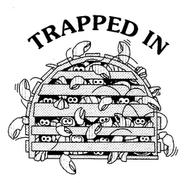 TRAPPED IN