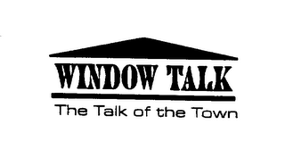 WINDOW TALK THE TALK OF THE TOWN