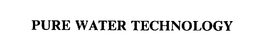 PURE WATER TECHNOLOGY