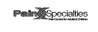 PAIN SPECIALTIES PAIN CONTROL FOR ADULTS & CHILDREN