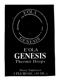 E'OLA GENESIS E'OLA GENESIS THERMO DROPS DIETARY SUPPLEMENT 1 FLUID OZ. (30 ML.)