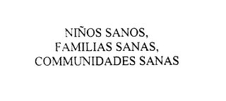 NINOS SANOS, FAMILIAS SANAS, COMUNIDADES SANAS