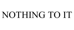 Nothing To It, Inc.