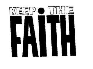 KEEP THE FAITH