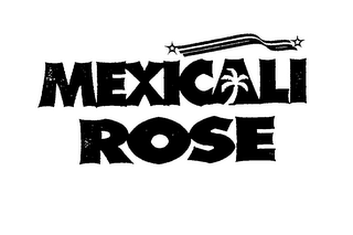 MEXICALI ROSE