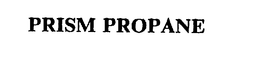 PRISM PROPANE