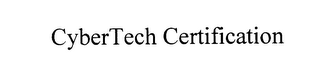 CYBERTECH CERTIFICATION