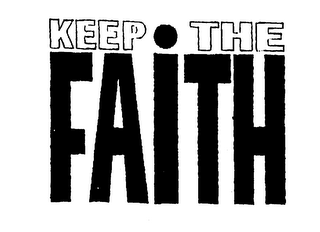 KEEP THE FAITH