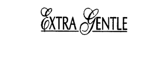 EXTRA GENTLE