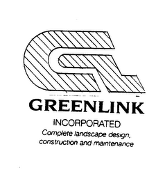 GREENLINK INCORPORATED COMPLETE LANDSCAPE DESIGN CONSTRUCTION AN MAINTENANCE