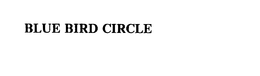BLUE BIRD CIRCLE, THE