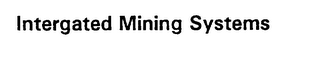 INTEGRATED MINING SYSTEMS