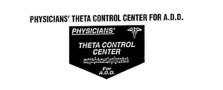 PHYSICIANS' THETA CONTROL CENTER FOR A.D.D.