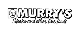 MURRY'S STEAKS AND OTHER FINE FOODS