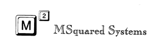 M2 MSQUARED SYSTEMS