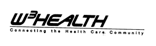 W3HEALTH CONNECTING THE HEALTH CARE COMMUNITY