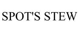 SPOT'S STEW