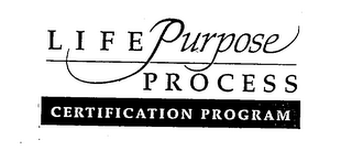 LIFE PURPOSE PROCESS CERTIFICATION PROGRAM